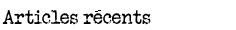 Articles récents